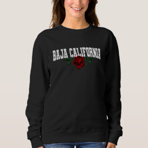 Baja California Mexico Bleeding Rose Sweatshirt