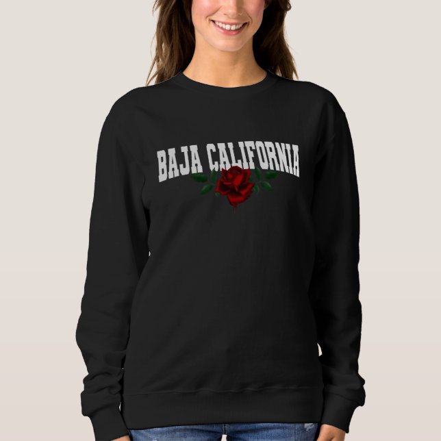 Baja California Mexico Bleeding Rose Sweatshirt (Front)