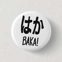 Baka, Button,