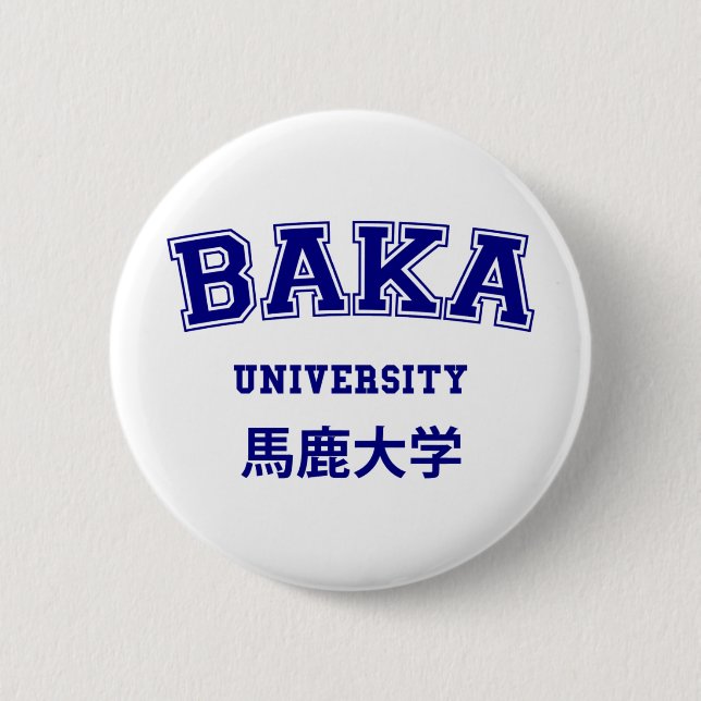 BAKA UNIVERSITY 6 CM ROUND BADGE (Front)