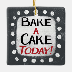 Bake A Cake Today Ornament