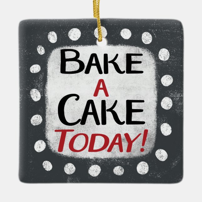 Bake A Cake Today Ornament (Front)