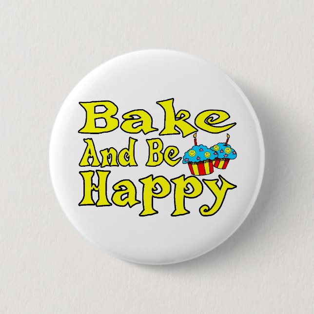 Bake And Be Happy 6 Cm Round Badge (Front)