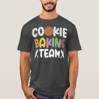 Bake Baking Cookie Team Cookie Baking Team  T-Shirt