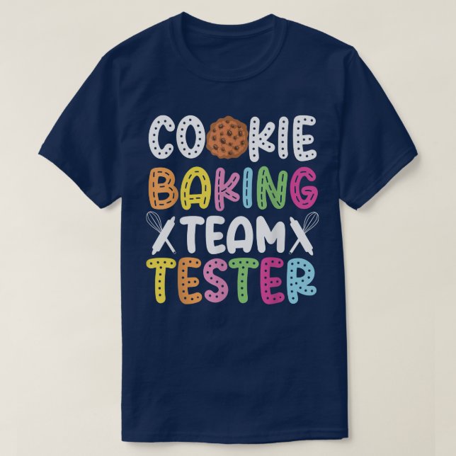 Bake Baking Cookie Team Tester Cookie Baking Team  T-Shirt (Design Front)