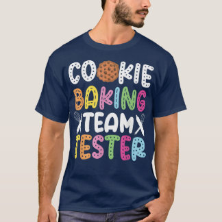 Bake Baking Cookie Team Tester Cookie Baking Team  T-Shirt