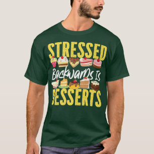 Bake Baking Cupcake Cake Dessert Stressed Backward T-Shirt