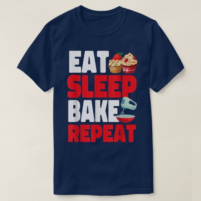 Bake Baking Cupcake Eat Sleep Bake Repeat  T-Shirt (Design Front)