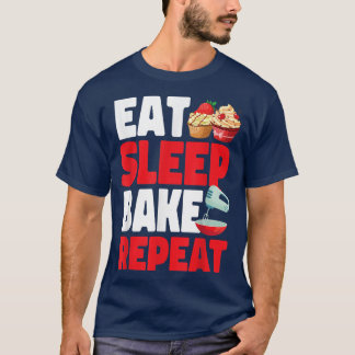 Bake Baking Cupcake Eat Sleep Bake Repeat  T-Shirt