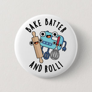 Bake Batter And Roll Funny Baking Pun 6 Cm Round Badge