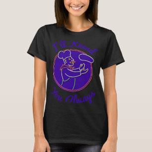 Bake Bread Foodie I'll Knead you Always T-Shirt