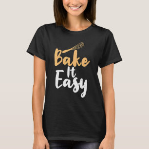 Bake It Easy T-Shirt