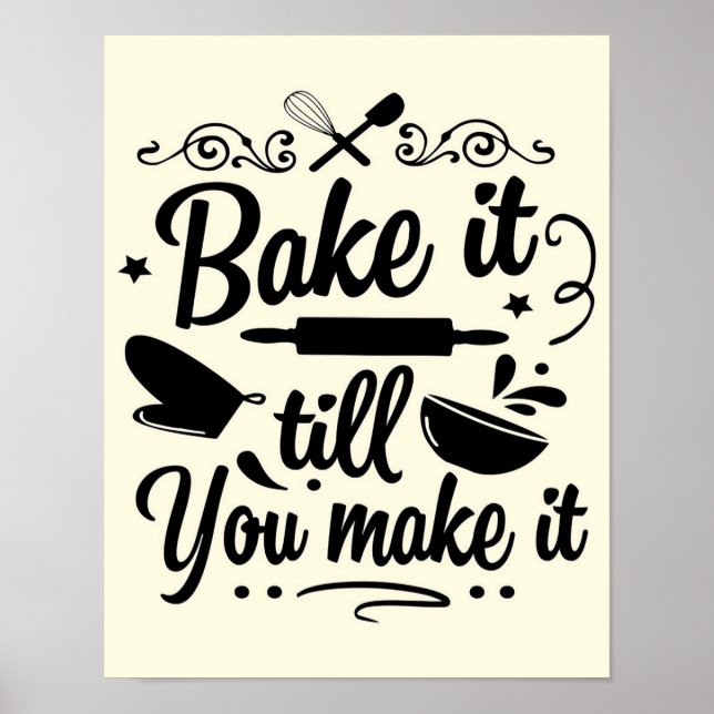 Bake It Till You Make It Cooking Baking Poster (Front)