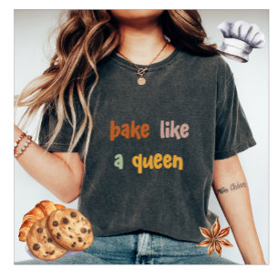 Bake Like a Queen Women's T-Shirt
