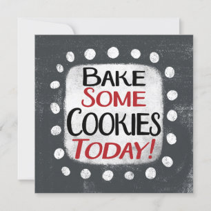 Bake Some Cookies Today Greeting Card
