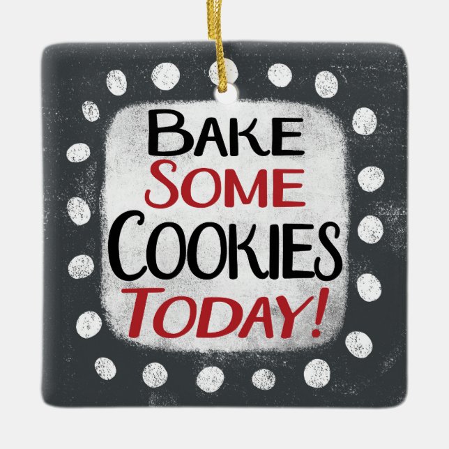 Bake Some Cookies Today Ornament (Front)