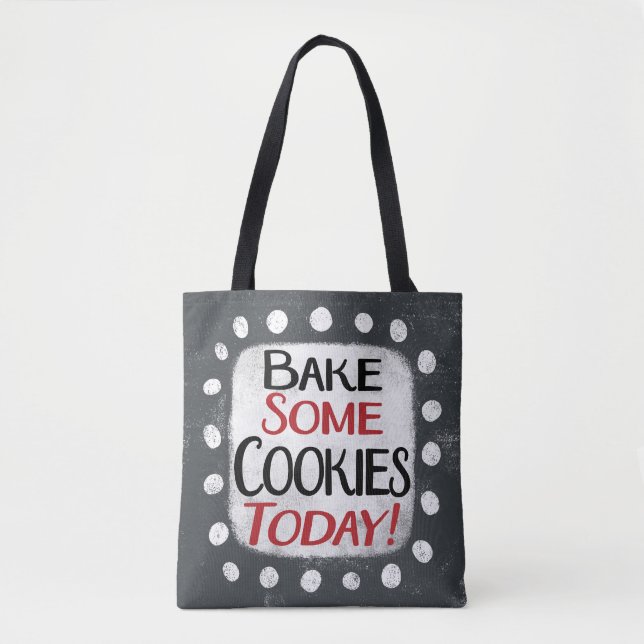 Bake Some Cookies Today Tote Bag (Front)