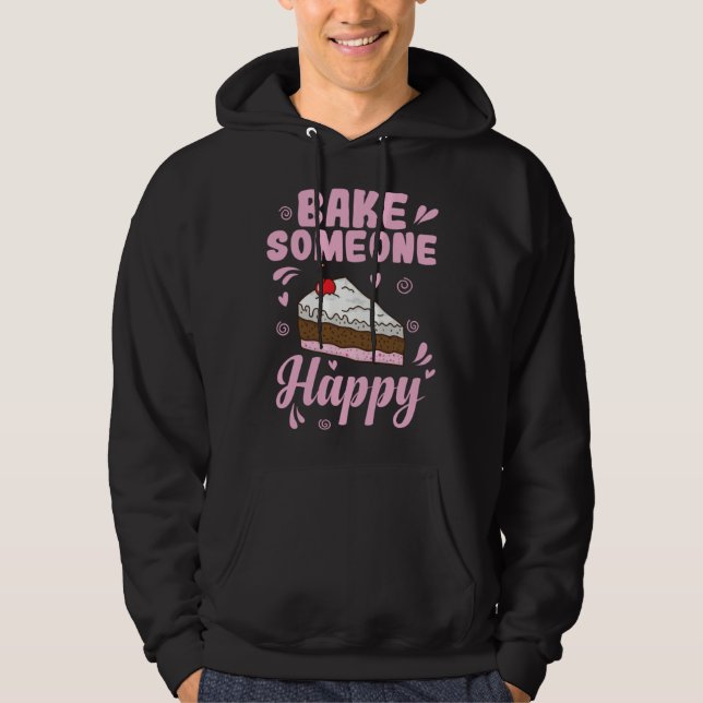 Bake someone Happy Cake Confectionery Hoodie (Front)