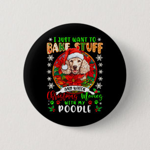 Bake Stuff And Watch Xmas Movies With My Poodle Lo 6 Cm Round Badge