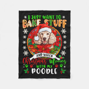Bake Stuff And Watch Xmas Movies With My Poodle Lo Fleece Blanket
