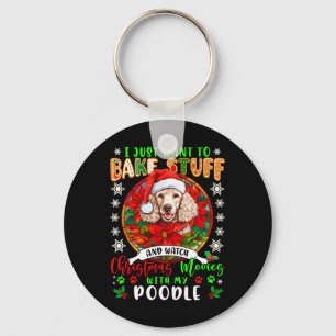 Bake Stuff And Watch Xmas Movies With My Poodle Lo Key Ring