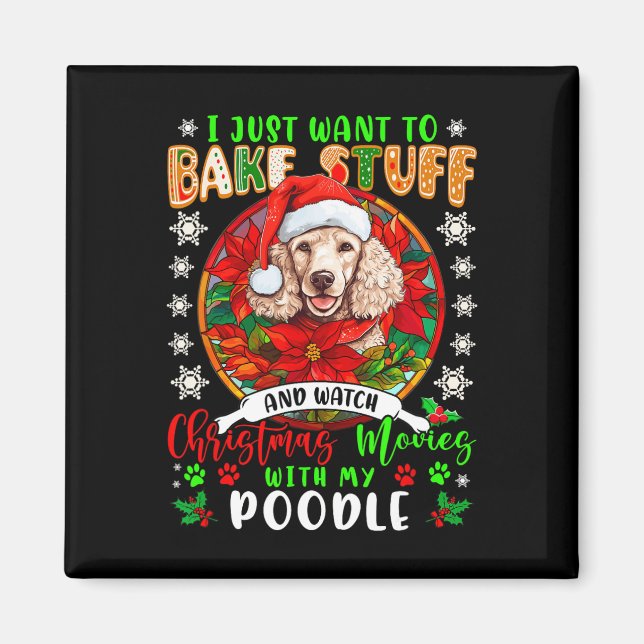 Bake Stuff And Watch Xmas Movies With My Poodle Lo Magnet (Front)