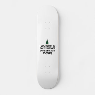BAKE STUFF WATCH CHRISTMAS MOVIES SKATEBOARD