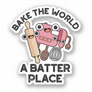 Bake The World A Batter Place Funny Baking Pun 