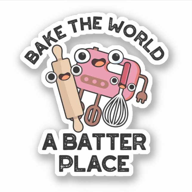 Bake The World A Batter Place Funny Baking Pun  (Front)