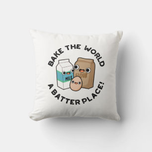 Bake The World A Batter Place Funny Baking Pun Cushion