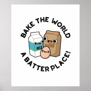 Bake The World A Batter Place Funny Baking Pun  Poster