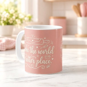 Bake the World a Better Place Baker Mug