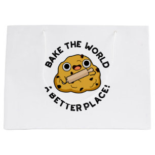 Bake The World A Better Place Cute Baking Pun Large Gift Bag