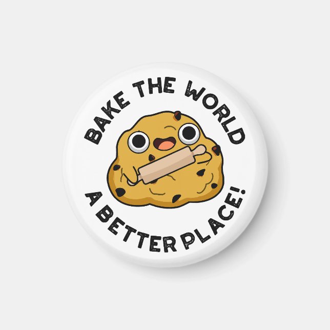 Bake The World A Better Place Cute Baking Pun Magnet (Front)