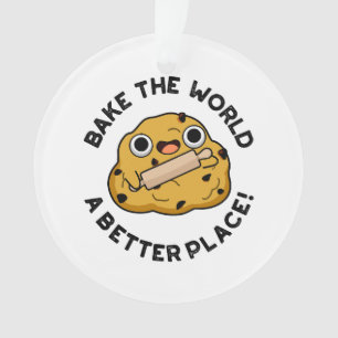 Bake The World A Better Place Cute Baking Pun Ornament