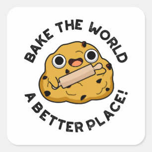 Bake The World A Better Place Cute Baking Pun Square Sticker