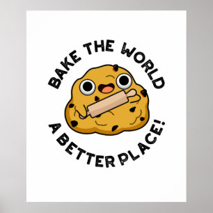 Bake The World A Better Place Funny Baking Pun Poster