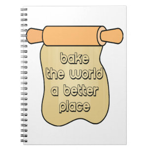 Bake the world a better place notebook