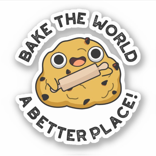 Bake The World A Better Place Positive Dough Pun (Front)