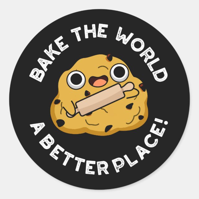 Bake The World A Better Place Positive Dough Pun Classic Round Sticker (Front)