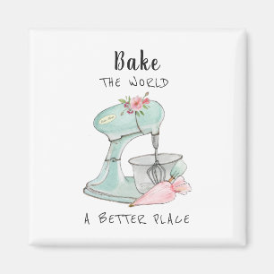 'Bake the world a better place' quote bakers  Magn Magnet