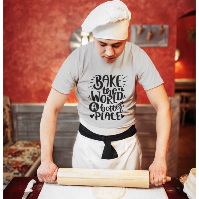 Bake The World A Better Place Quote Lettering T-Sh T-Shirt (Creator Uploaded)