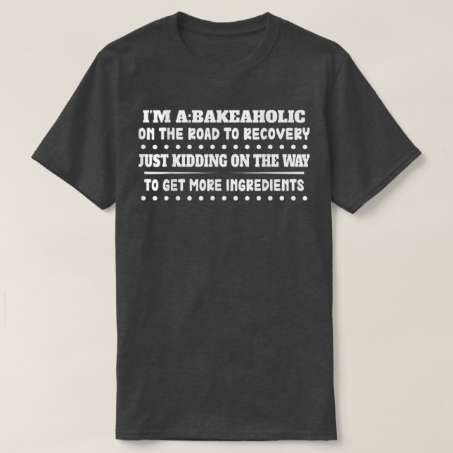 Bakeaholic Cupcakes Baking Baker Funny Sarcastic S T-Shirt (Design Front)