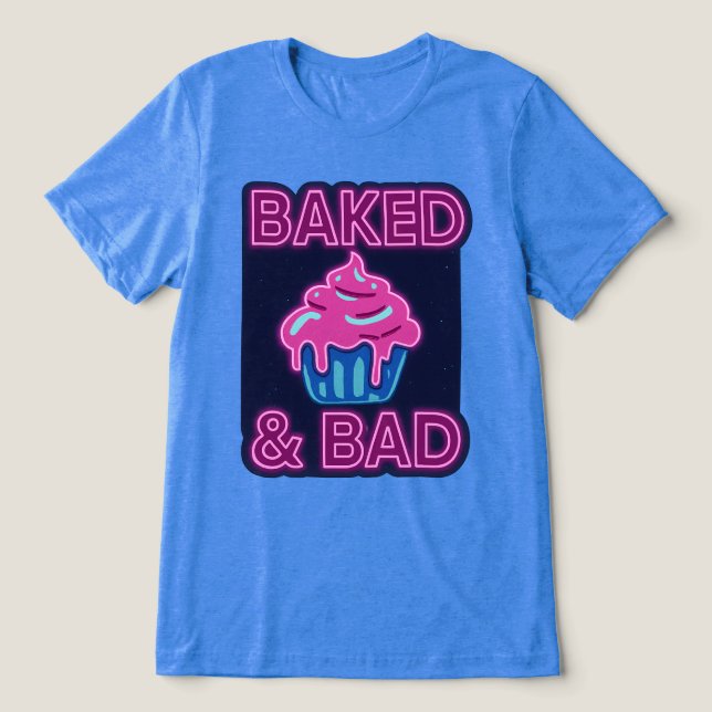 Baked & Bad Tri-Blend Shirt (Design Front)