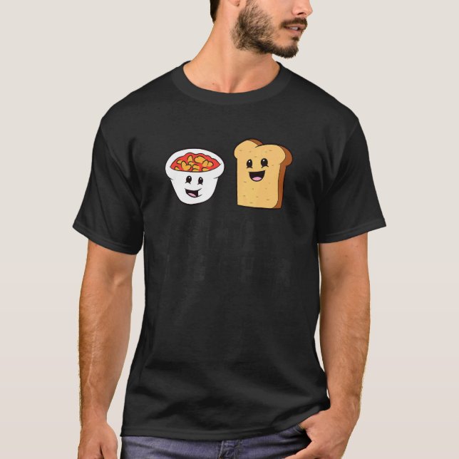Baked Beans Toast Better Together Love Baked Beans T-Shirt (Front)