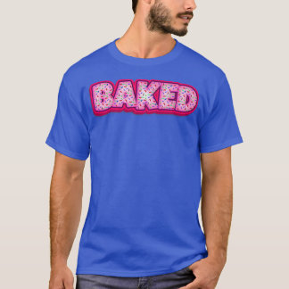 Baked Cookie Baker Cookies Lover Baking Women Men T-Shirt