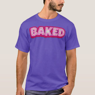 Baked Doughnuts Baker Doughnut Lover Baking Women  T-Shirt