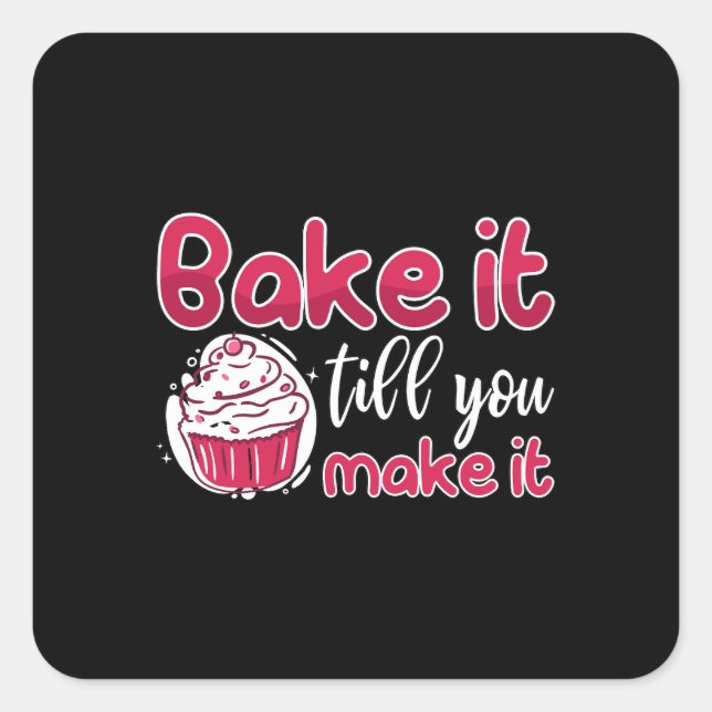 Baker Bake It Till You Make It Baking Bakery Cake Square Sticker (Front)