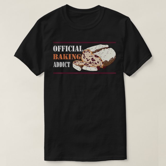 Baker   Baking addict Bread  T-Shirt (Design Front)