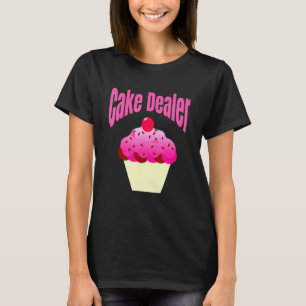 Baker Baking Cake Dealer Pink Cupcake Humour Sayin T-Shirt